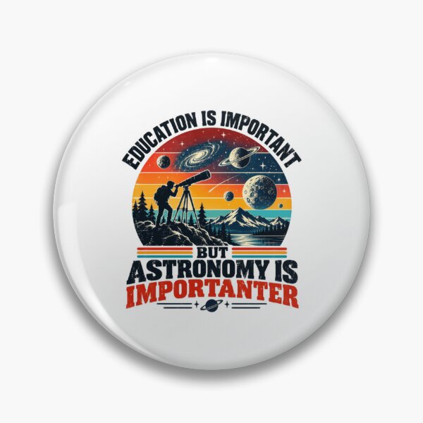 Item preview, Education Is Important But Astronomy Is Importanter Stargazer Space Enthusiast Astronomer designed and sold by HumansStuck12.