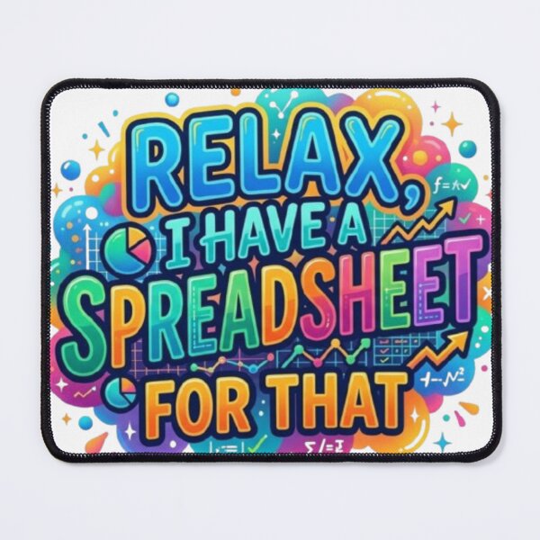 Item preview, Relax I Have A Spreadsheet For That Colorful Spreadsheet Lover Typography designed and sold by Rachid-Art.
