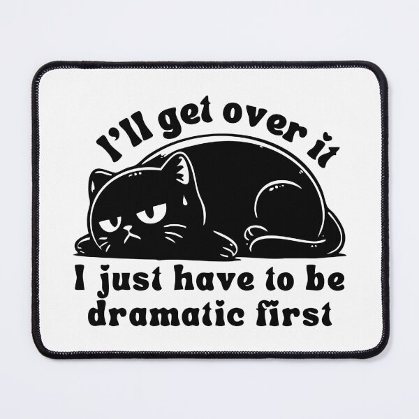 Item preview, i will get over it i just have to be dramatic first designed and sold by zainab hussain.