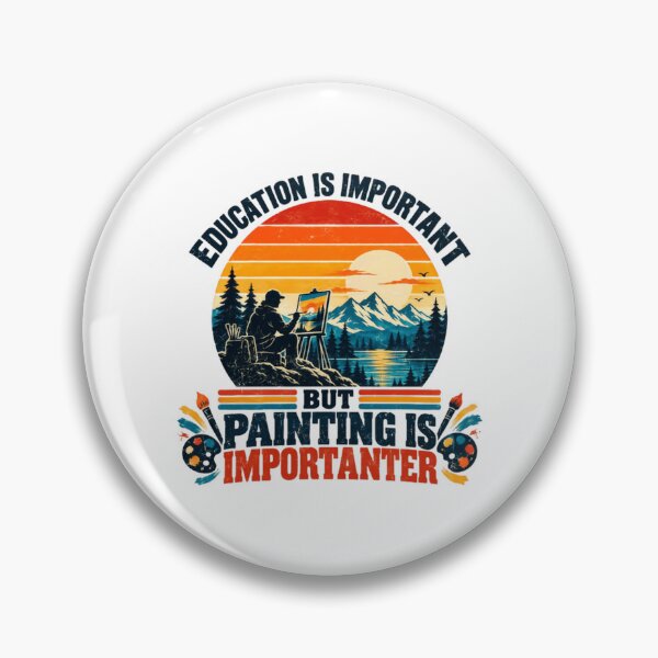 Item preview, Education Is Important But Painting Is Importanter Artist Painter Hobby Art Lover Gift designed and sold by HumansStuck12.