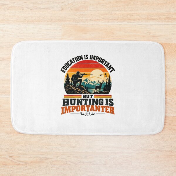 Item preview, Education Is Important But Hunting Is Importanter Hunter Outdoorsman designed and sold by SkeletonsDanger.