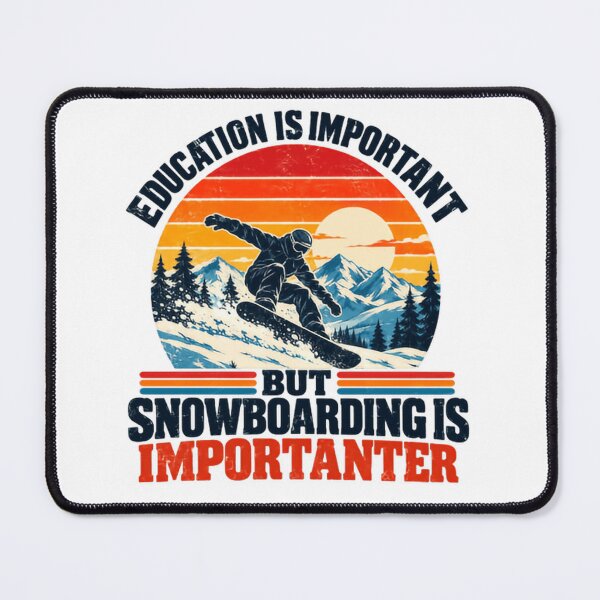 Item preview, Education Is Important But Snowboarding Is Importanter Snowboarder Winter Sports Hobby designed and sold by HumansStuck12.