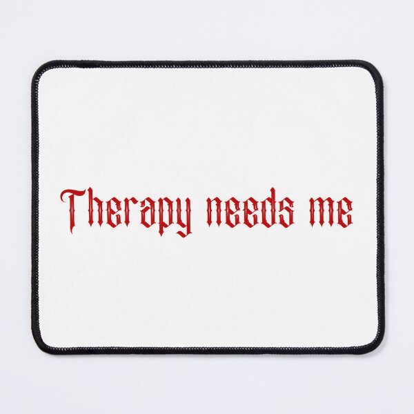 Item preview, Therapy needs me- red designed and sold by SlimyFish.
