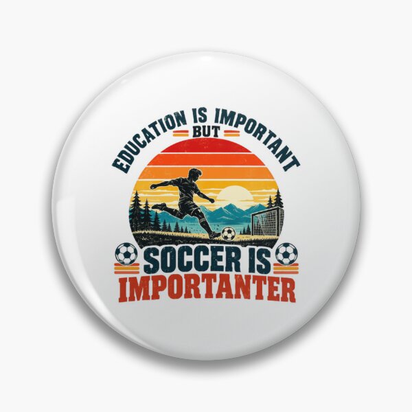 Item preview, Education Is Important But Soccer Is Importanter Soccer Player Fan designed and sold by HumansStuck12.