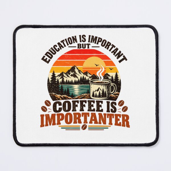 Item preview, Education Is Important But Coffee Is Importanter Funny Coffee Lover Student Teacher Humor designed and sold by SkeletonsDanger.