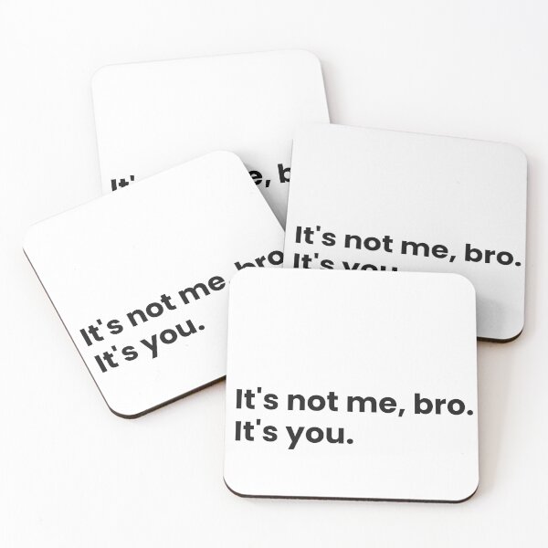 Item preview, Its Not Me Bro Its You Funny Quote designed and sold by Mr besho.