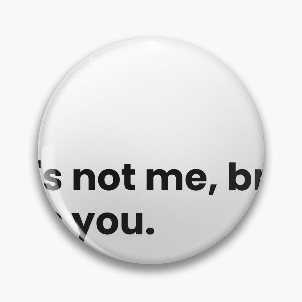 Item preview, Its Not Me Bro Its You Funny Quote designed and sold by Mr besho.