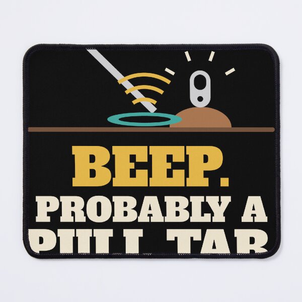 Item preview, Beep Probably a Pull Tab Metal Detecting designed and sold by TrailMixTrees.