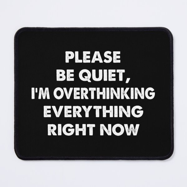 Item preview, Please Be Quiet, I'm Overthinking Everything Right Now, Funny Introvert designed and sold by CloudyPress.
