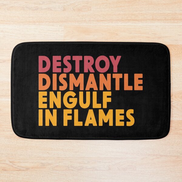 Item preview, Destroy. Dismantle. Engulf in flames.  designed and sold by MJBDesign94.