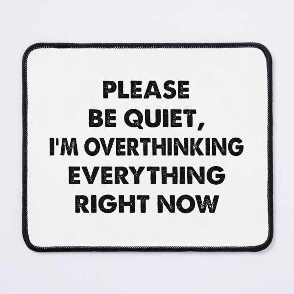 Item preview, Please Be Quiet, I'm Overthinking Everything Right Now, Funny Introvert designed and sold by CloudyPress.