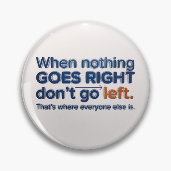 Item preview, Copy of When Nothing Goes Right Don't Go Left Funny Quote Art designed and sold by AgdBol.