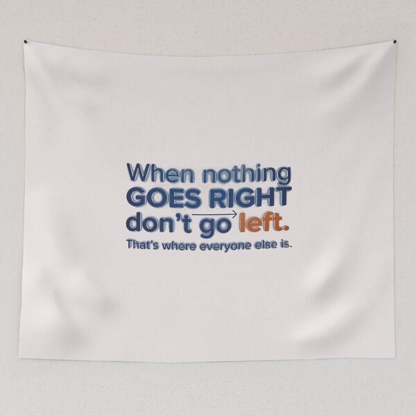Item preview, Copy of When Nothing Goes Right Don't Go Left Funny Quote Art designed and sold by AgdBol.