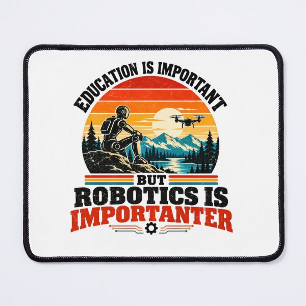 Item preview, Education Is Important But Robotics Is Importanter Robotics Engineer STEM Student designed and sold by SkeletonsDanger.