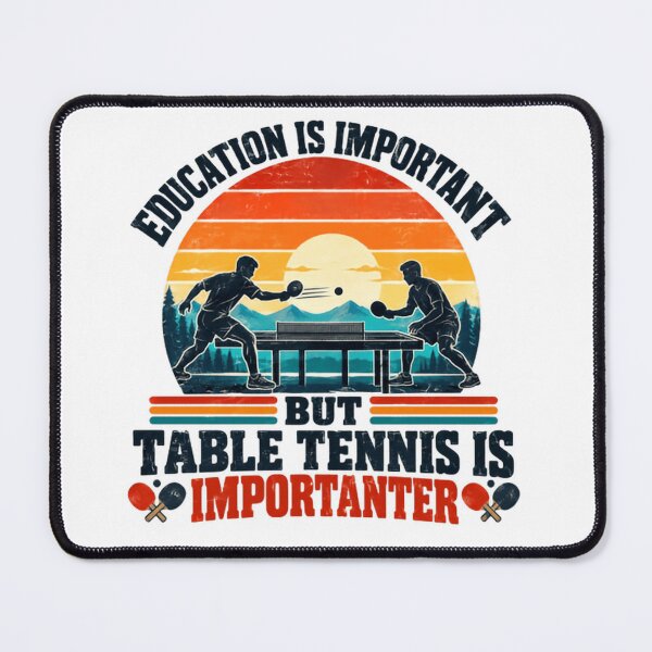 Item preview, Education Is Important But Table Tennis Is Importranter Ping Pong Player Hobby Humor designed and sold by HumansStuck12.