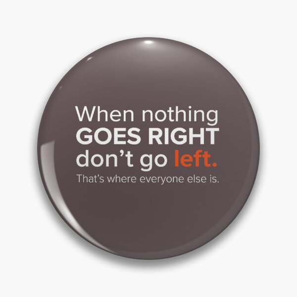 Item preview, When Nothing Goes Right Don't Go Left Funny Quote Art designed and sold by AgdBol.