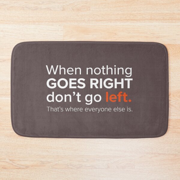 Item preview, When Nothing Goes Right Don't Go Left Funny Quote Art designed and sold by AgdBol.