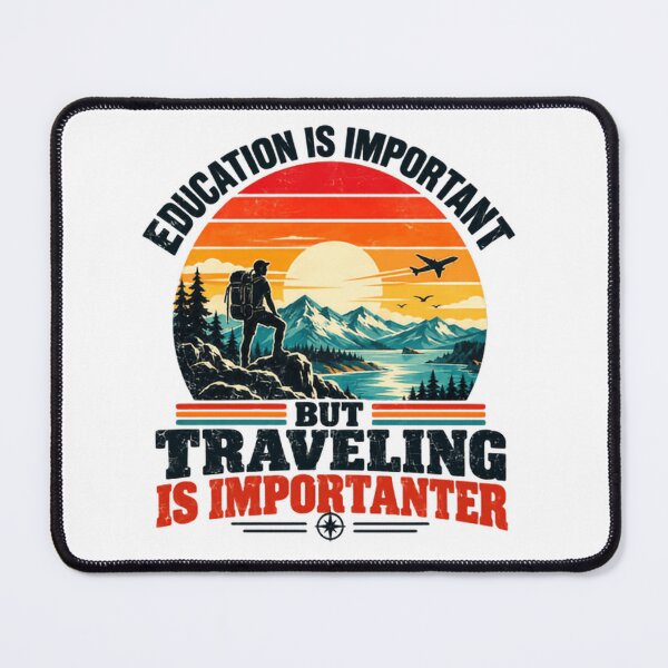 Item preview, Education Is Important But Traveling Is Importanter Travel Adventure Wanderlust Explorer designed and sold by HumansStuck12.