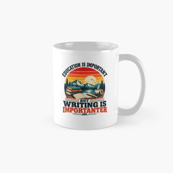 Item preview, Education Is Important But Writing Is Imporanter Writer Author Student Reader designed and sold by SkeletonsDanger.