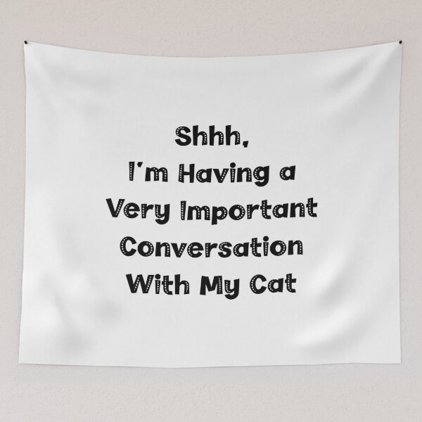 Item preview, Shhh, I'm Having a Very Important Conversation With My Cat, Cat Lover designed and sold by CloudyPress.
