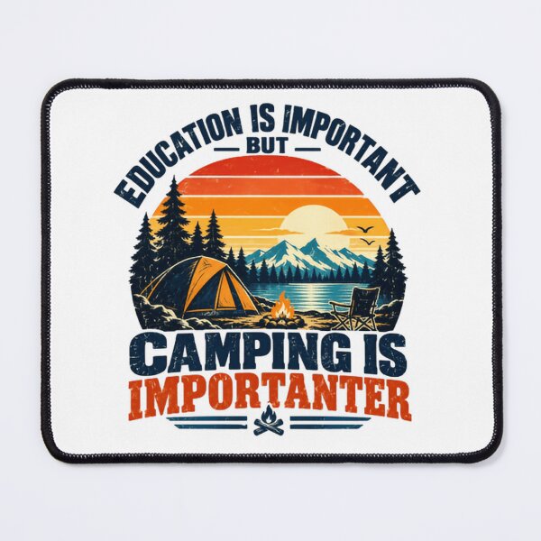 Item preview, Education Is Important But Camping Is Importanter Funny Camper Outdoor Adventure Nature Lover designed and sold by HumansStuck12.