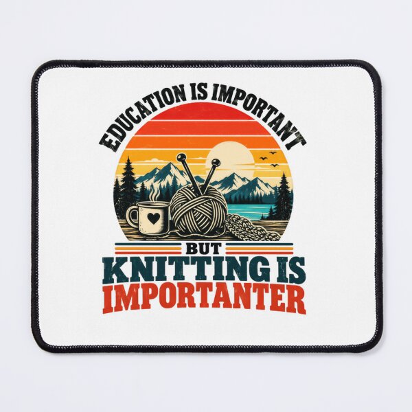 Item preview, Education Is Important But Knitting Is Importanter Funny Knitter Hobby Crafter designed and sold by SkeletonsDanger.