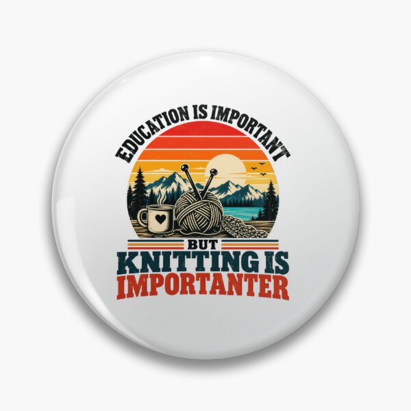 Item preview, Education Is Important But Knitting Is Importanter Funny Knitter Hobby Crafter designed and sold by SkeletonsDanger.