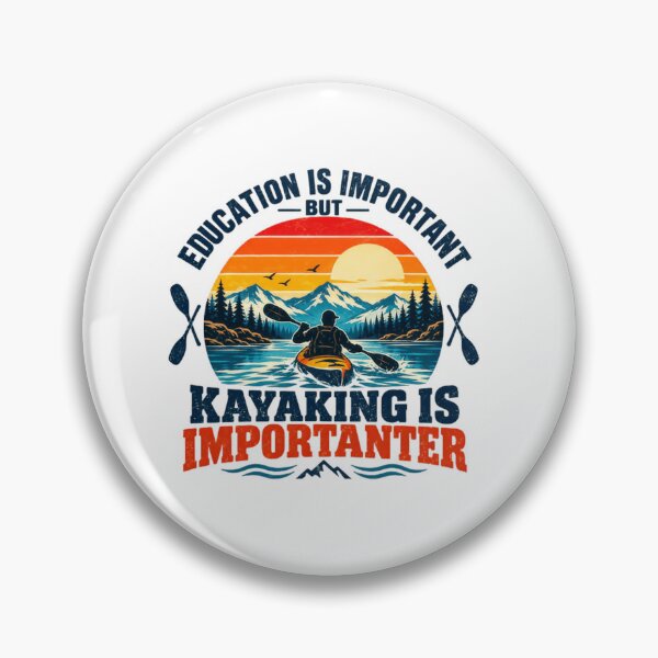 Item preview, Education Is Important But Kayaking Is Importanter Kayaker Paddling Enthusiast designed and sold by SkeletonsDanger.
