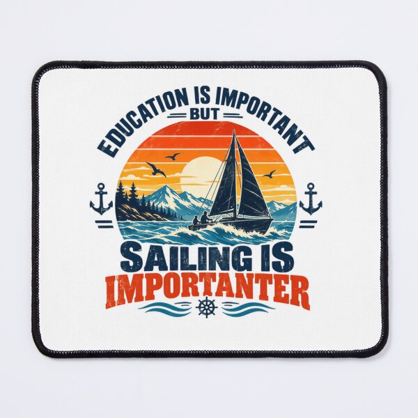 Item preview, Education Is Important But Sailing Is Importanter Sailor Boating Ocean Lover Hobby designed and sold by SkeletonsDanger.
