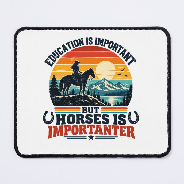Item preview, Education Is Important But Horses Is Importanter Horse Rider Equestrian Cowgirl designed and sold by SkeletonsDanger.