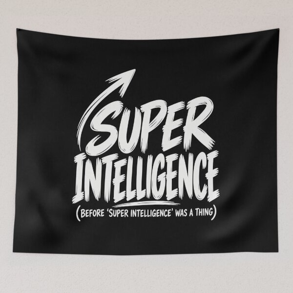 Item preview, Super Intelligence Before Super Intelligence Was a Thing AI Tech Humor designed and sold by Trendably.