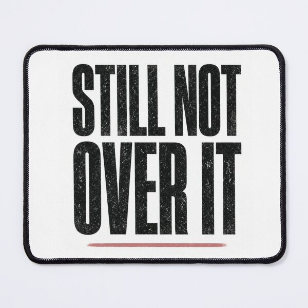 Item preview, Still Not Over It Funny Sarcastic T-Shirt designed and sold by FakePeopleSuck.