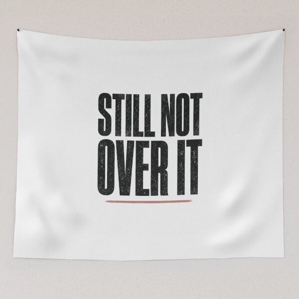 Item preview, Still Not Over It Funny Sarcastic T-Shirt designed and sold by FakePeopleSuck.