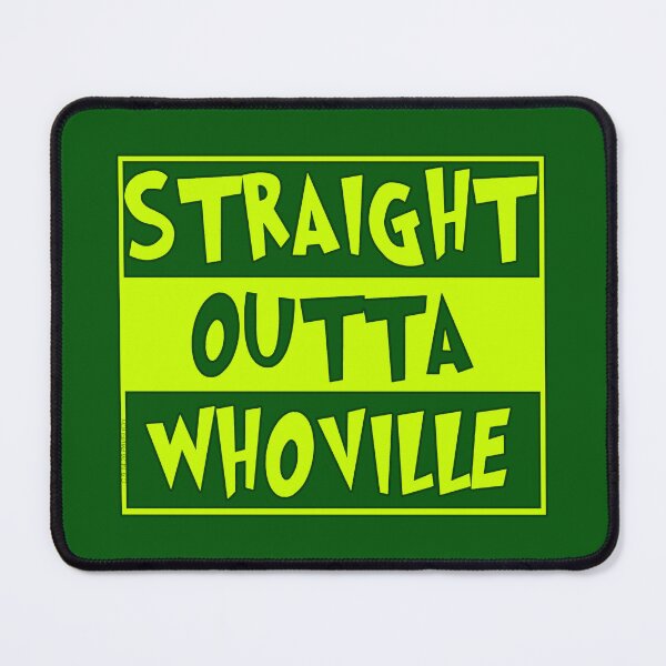 Item preview, Straight Outta Whoville designed and sold by Normbot2000.