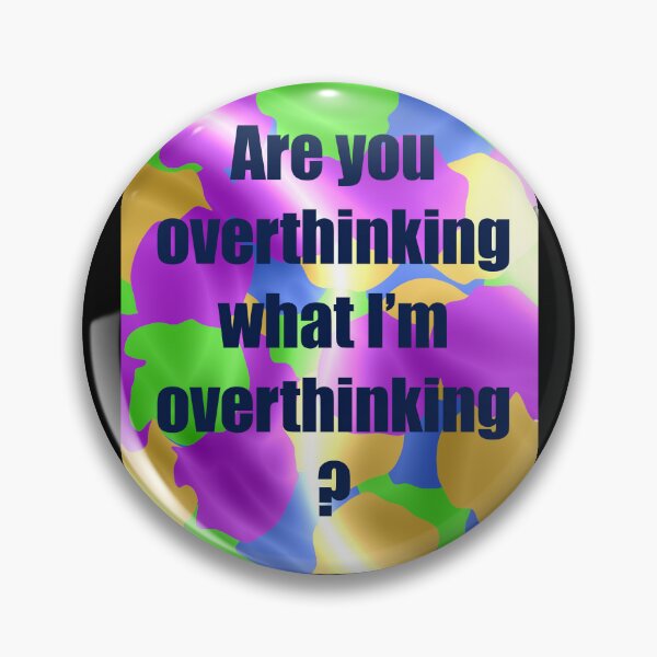 Item preview, Are You Overthinking What I'm Overthinking? designed and sold by LisaLousPuns.
