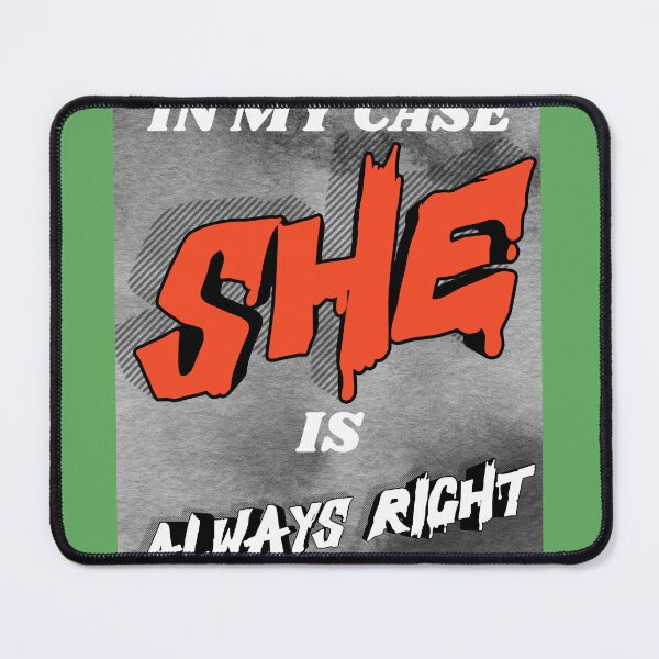 Item preview, IN MY CASE SHE IS ALWAYS RIGHT designed and sold by docksTees.