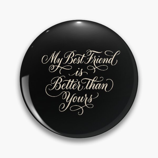 Item preview, My Best Friend Is Better Than Yours Friendship Humor Bestie  designed and sold by PopStars1993.