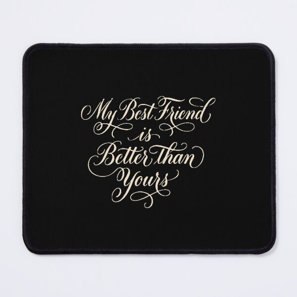 Item preview, My Best Friend Is Better Than Yours Friendship Humor Bestie designed and sold by PopStars1993.