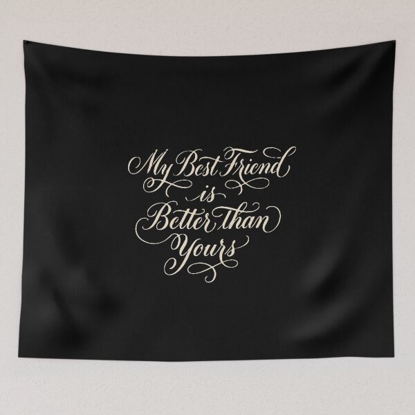 Item preview, My Best Friend Is Better Than Yours Friendship Humor Bestie  designed and sold by PopStars1993.