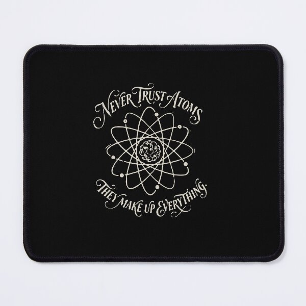 Item preview, Never Trust Atoms They Make Up Everything Science Physics Chemistry Humorous Nerd Student designed and sold by PopStars1993.