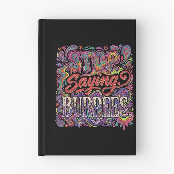 Item preview, Stop Saying Burpees Workout Fitness Gym Exercise designed and sold by PopStars1993.