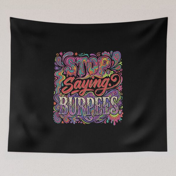 Item preview, Stop Saying Burpees Workout Fitness Gym Exercise designed and sold by PopStars1993.