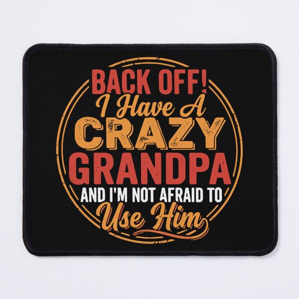 Item preview, Back Off! I Have A Crazy Grandpa And I'm Not Afraid To Use Him Grandchild Grandfather designed and sold by SofiBlair.