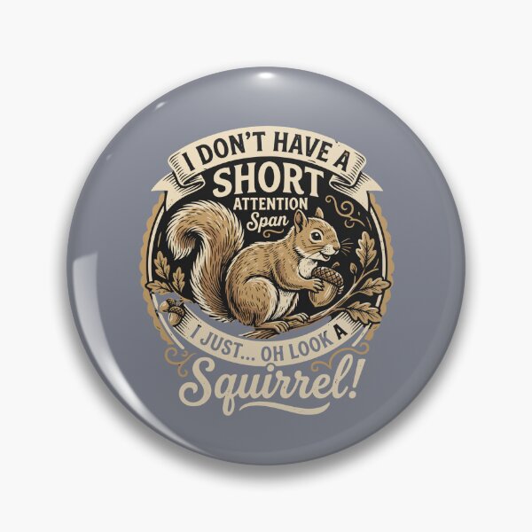 Item preview, I Don't Have A Short Attention Span I Just Oh Look A Squirrel Funny Easily Distracted Humor designed and sold by SofiBlair.