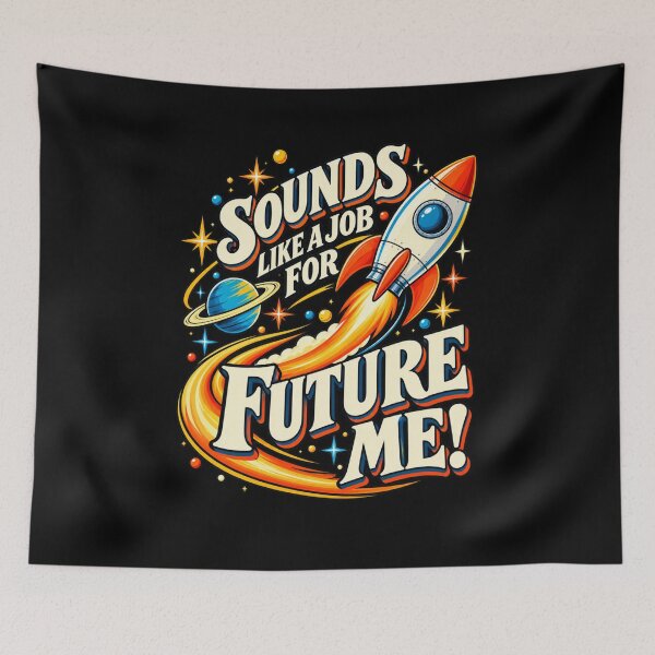 Item preview, Sounds Like a Job for Future Me Funny Procrastination Humor designed and sold by Trendably.