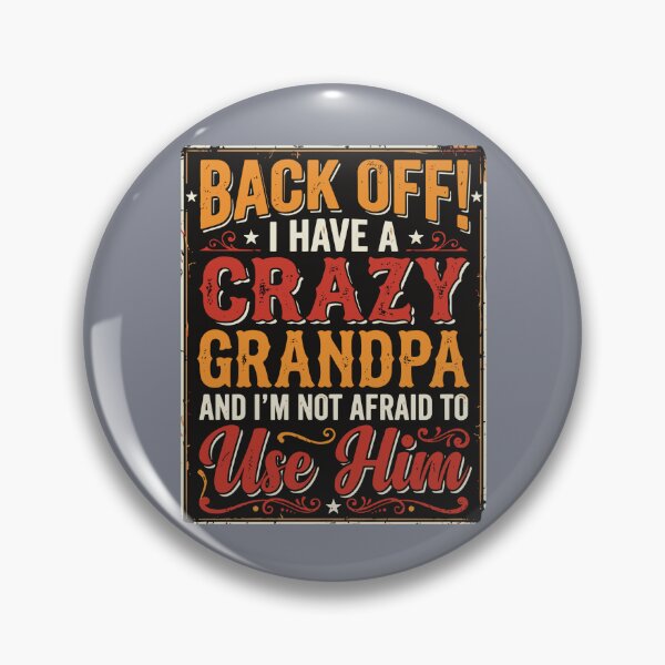 Item preview, Back Off! I Have A Crazy Grandpa And I'm Not Afraid To Use Him Grandchild Grandparent Funny Protective Gift designed and sold by SofiBlair.