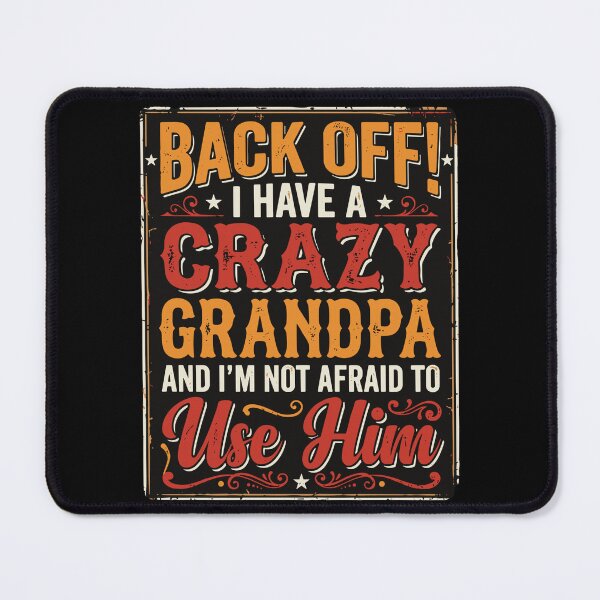 Item preview, Back Off! I Have A Crazy Grandpa And I'm Not Afraid To Use Him Grandchild Grandparent Funny Protective Gift designed and sold by SofiBlair.