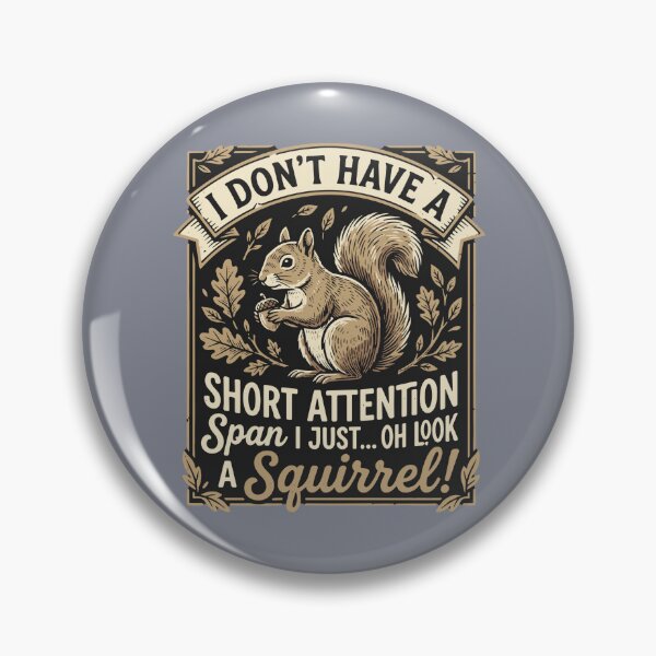 Item preview, I Don't Have A Short Attention Span I Just... Oh Look A Squirrel! Funny Distracted Person Animal Lover Humor designed and sold by SofiBlair.