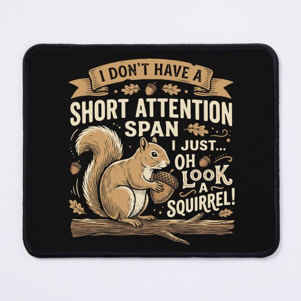 Item preview, I Don't Have A Short Attention Span I Just... Oh Look A Squirrel! Easily Distracted Humor designed and sold by SofiBlair.