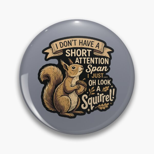 Item preview, I Don't Have A Short Attention Span I Just... Oh Look A Squirrel! Funny Distracted Person Humor designed and sold by SofiBlair.